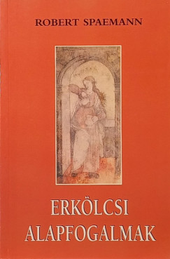 Robert Spaemann - Erk�lcsi alapfogalmak