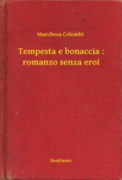 Marchesa Colombi - Tempesta e bonaccia : romanzo senza eroi
