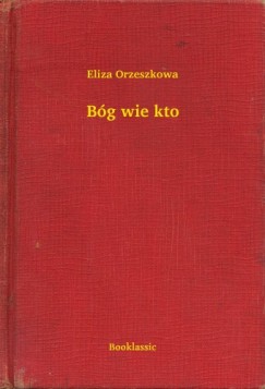 Eliza Orzeszkowa - Bg wie kto
