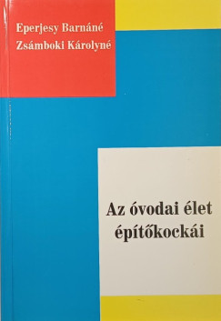 Eperjesy Barn�n� - Zs�mboki K�rolyn� - Az �vodai �let �p�t�kock�i