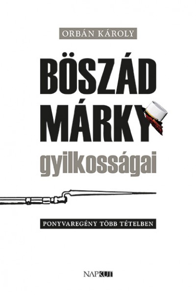 Orbán Károly - Böszád Márky gyilkosságai