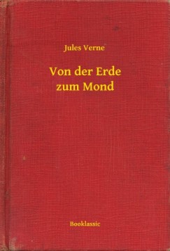 Verne Jules - Jules Verne - Von der Erde zum Mond