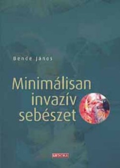 Bende Jnos   (Szerk.) - Minimlisan invazv sebszet