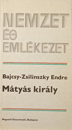 Bajcsy-Zsilinszky Endre - Mtys kirly