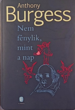 Anthony Burgess - Nem fénylik, mint a nap