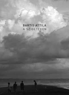 Bartis Attila - A szigeteken