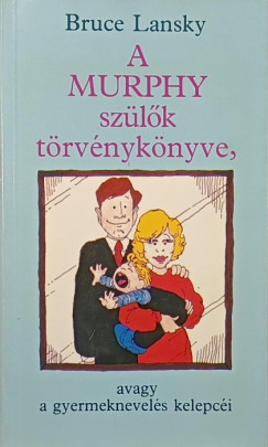 Bruce Lansky - A Murphy szülők törvénykönyve