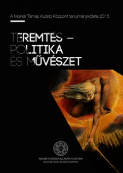 Ekert Mria   (Szerk.) - Dr. Molnr Attila Kroly   (Szerk.) - Teremts - politika s mvszet