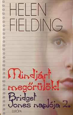 Helen Fielding - Mindjárt megőrülök!