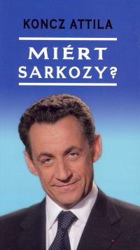 Koncz Attila - Mirt Sarkozy?