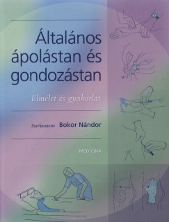 Bokor Nándor (Szerk.) - Általános ápolástan és gondozástan
