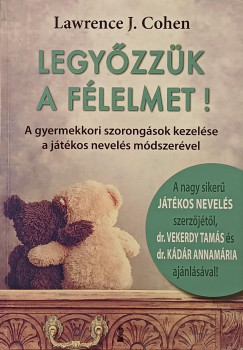 Lawrence J. Cohen - Legyőzzük a félelmet!