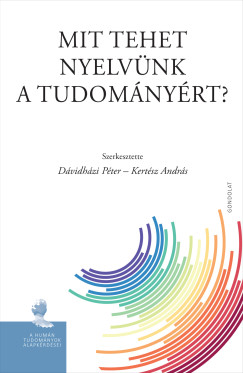 D�vidh�zi P�ter   (Szerk.) - Kert�sz Andr�s   (Szerk.) - Mit tehet nyelv�nk a tudom�ny�rt?