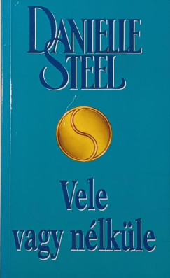Danielle Steel - Vele vagy nlkle