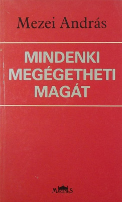 Mezei Andr�s - Mindenki meg�getheti mag�t