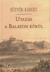 Etvs Kroly - Utazs a Balaton krl