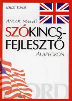 Bajczi Tünde - Angol nyelvű szókincsfejlesztő alapfokon