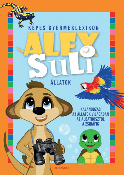Dr. Tarnai Istvánné - Alex Suli - Képes gyermeklexikon - Állatok
