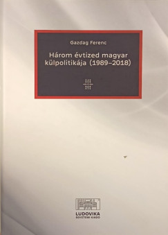 Gazdag Ferenc - Hrom vtized magyar klpolitikja (1989-2018)