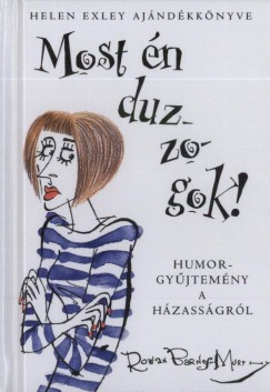 Helen Exley - Most n duzzogok!