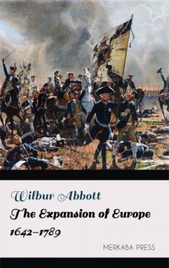 Wilbur Abbott - The Expansion of Europe 1642-1789
