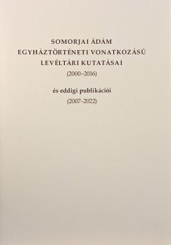 Somorjai dm - Somorjai dm egyhztrtneti vonatkozs levltri kutatsai (2000-2016)