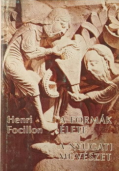 Henri Focillon - A formk lete - A nyugati mvszet