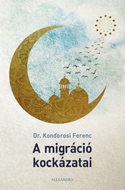 Kondorosi Ferenc - A migrci kockzatai