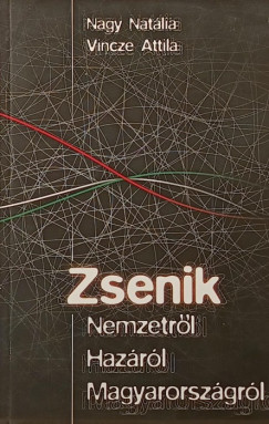 Nagy Nat�lia - Vincze Attila - Zsenik nemzetr�l, haz�r�l, Magyarorsz�gr�l (dedik�lt)