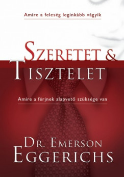 Dr. Emerson Eggerichs - Szeretet s tisztelet