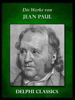 Jean Paul - Saemtliche Werke von Jean Paul (Illustrierte)
