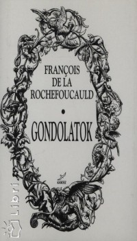 Francois De La Rochefoucauld - Gondolatok