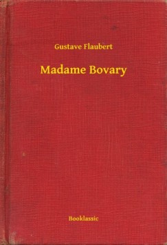 Gustave Flaubert - Madame Bovary