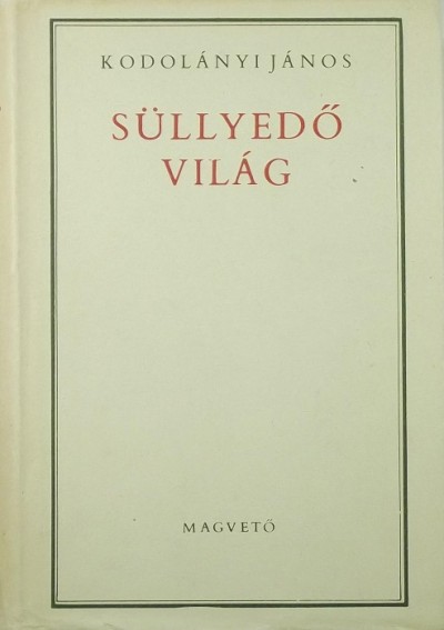 Kodolányi János - Süllyedő világ