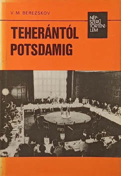 V. M. Berezskov - Teherántól Potsdamig