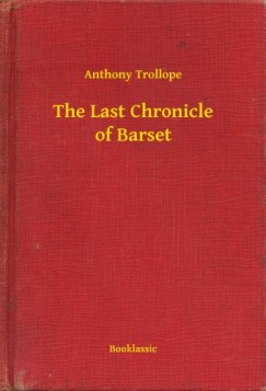 Anthony Trollope - The Last Chronicle of Barset