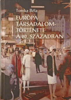 Tomka B�la - Eur�pa t�rsadalomt�rt�nete a 20. sz�zadban