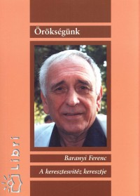 Baranyi Ferenc - A keresztesvitz keresztje