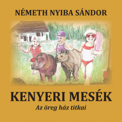 Nmeth Nyiba Sndor - Kenyeri mesk  Az reg hz titkai