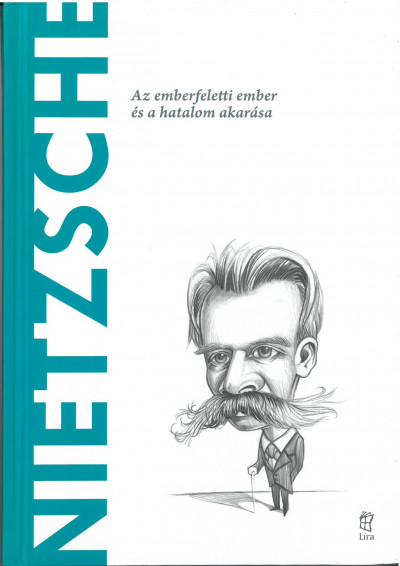 Toni Llácer - Nietzsche - Az emberfeletti ember és a hatalom akarása