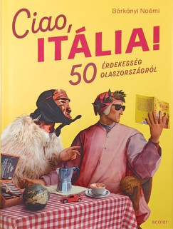 Brknyi Nomi - Ciao Italia! - 50 rdekessg Olaszorszgrl