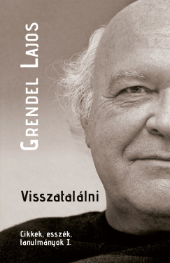 Grendel Lajos - Visszatal�lni