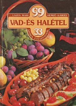 Lajos Mari - 99 vad-és halétel 33 színes ételfotóval