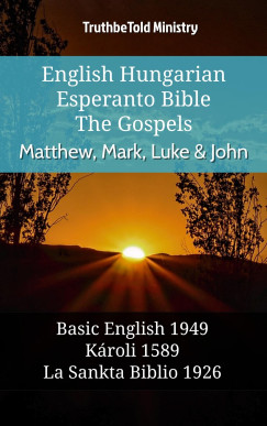 TruthBeTold Ministry - English Hungarian Esperanto Bible - The Gospels - Matthew, Mark, Luke & John