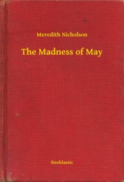 Meredith Nicholson - The Madness of May