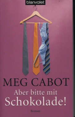 Meg Cabot - Aber bitte mit Schokolade!