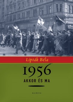 Lipt�k B�la - 1956 akkor �s ma