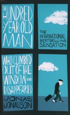 Jonas Jonasson - The Hundred-Year-Old Man Who Climbed Out of the Window and Disappeared