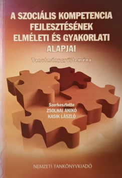 Kasik Lszl   (Szerk.) - Zsolnai Anik   (Szerk.) - A szocilis kompetencia fejlesztsnek elmleti s gyakorlati alapjai