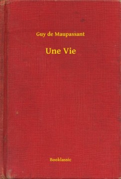 Guy De Maupassant - Une Vie